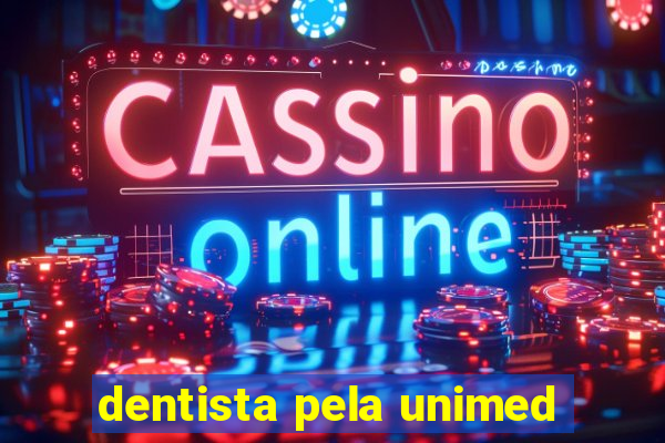 dentista pela unimed